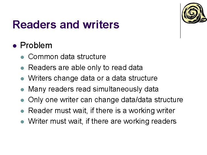 Readers and writers l Problem l l l l Common data structure Readers are