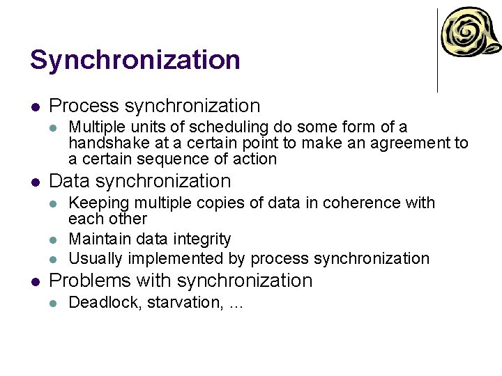 Synchronization l Process synchronization l l Data synchronization l l Multiple units of scheduling