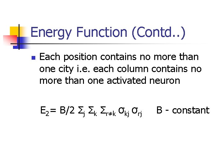 Energy Function (Contd. . ) n Each position contains no more than one city