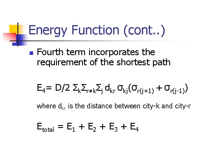 Energy Function (cont. . ) n Fourth term incorporates the requirement of the shortest