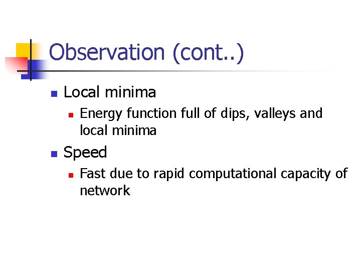 Observation (cont. . ) n Local minima n n Energy function full of dips,