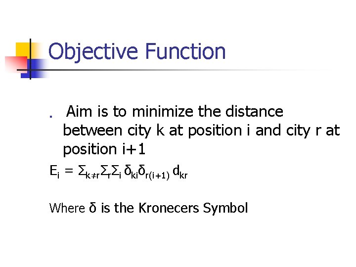 Objective Function § Aim is to minimize the distance between city k at position