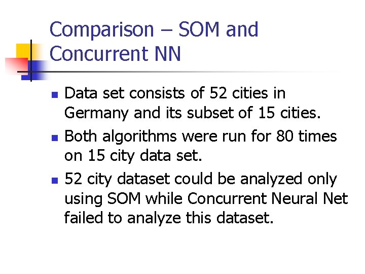 Comparison – SOM and Concurrent NN n n n Data set consists of 52