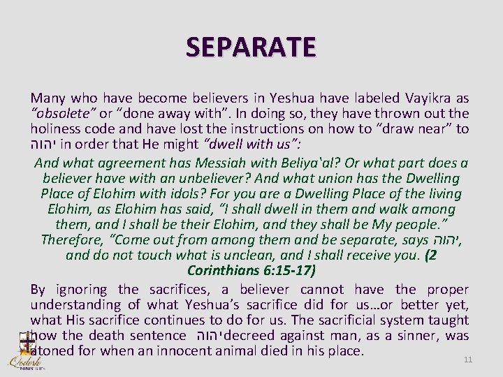 SEPARATE Many who have become believers in Yeshua have labeled Vayikra as “obsolete” or