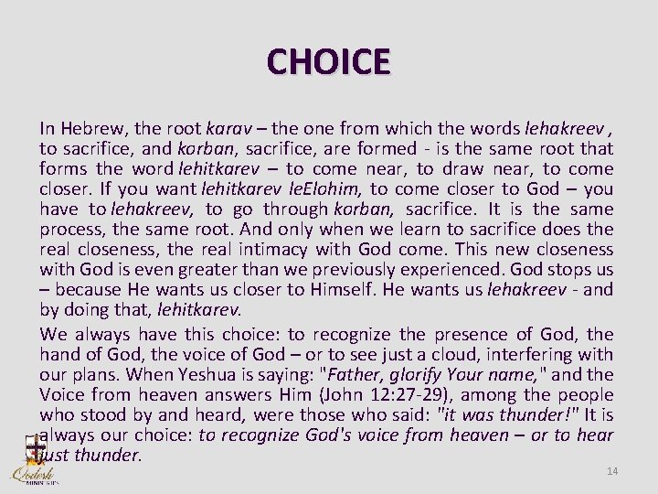 CHOICE In Hebrew, the root karav – the one from which the words lehakreev