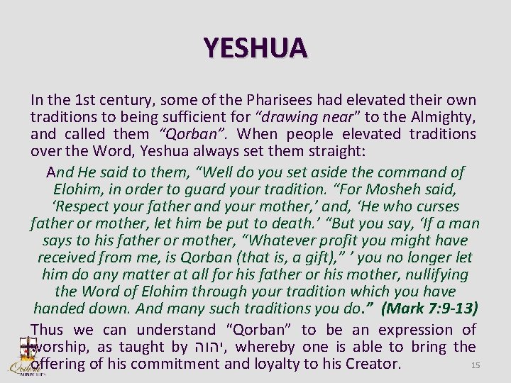 YESHUA In the 1 st century, some of the Pharisees had elevated their own