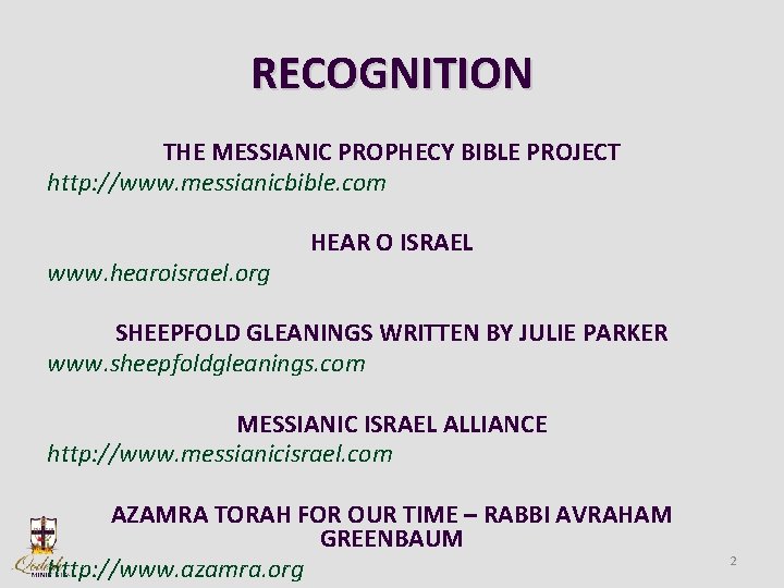 RECOGNITION THE MESSIANIC PROPHECY BIBLE PROJECT http: //www. messianicbible. com www. hearoisrael. org HEAR