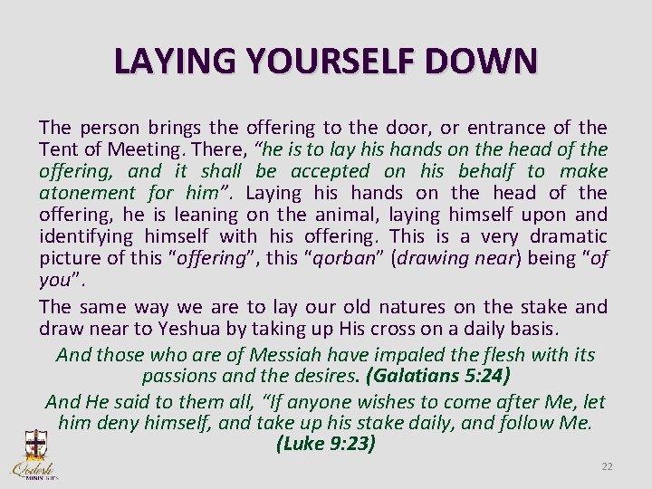 LAYING YOURSELF DOWN The person brings the offering to the door, or entrance of