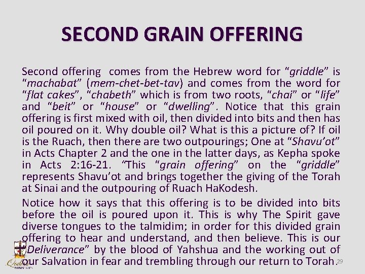 SECOND GRAIN OFFERING Second offering comes from the Hebrew word for “griddle” is “machabat”