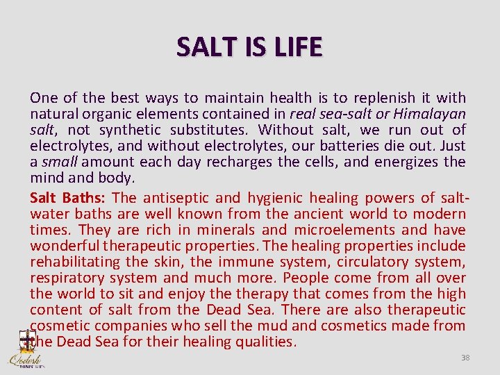 SALT IS LIFE One of the best ways to maintain health is to replenish