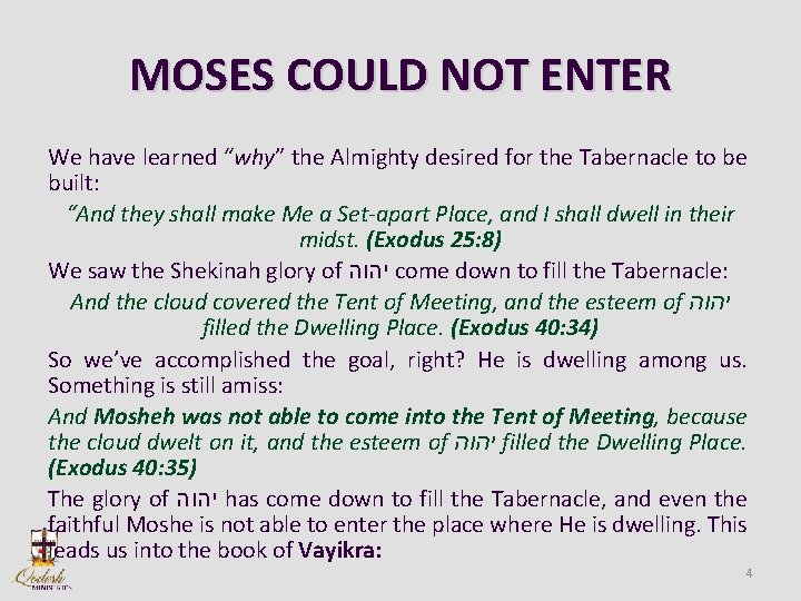 MOSES COULD NOT ENTER We have learned “why” the Almighty desired for the Tabernacle