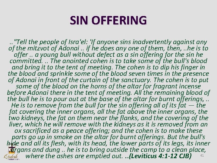 SIN OFFERING. . "Tell the people of Isra'el: 'If anyone sins inadvertently against any