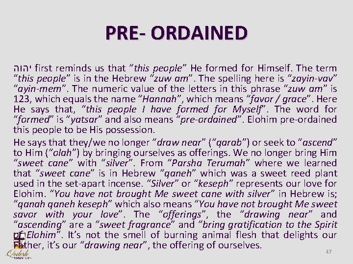 PRE- ORDAINED יהוה first reminds us that “this people” He formed for Himself. The