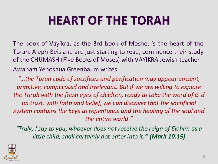 HEART OF THE TORAH The book of Vayikra, as the 3 rd book of