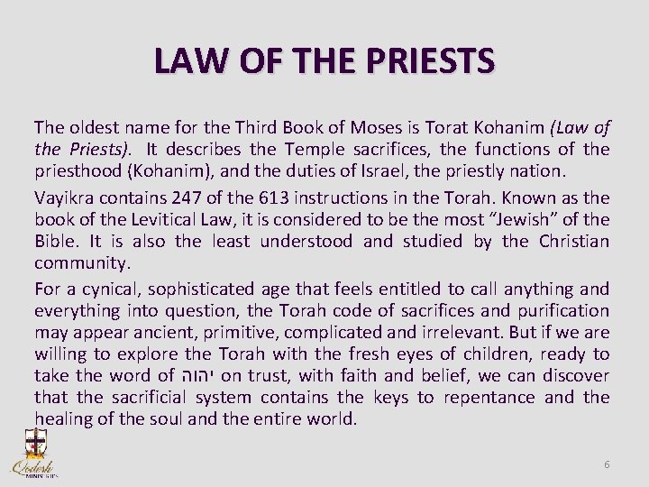 LAW OF THE PRIESTS The oldest name for the Third Book of Moses is