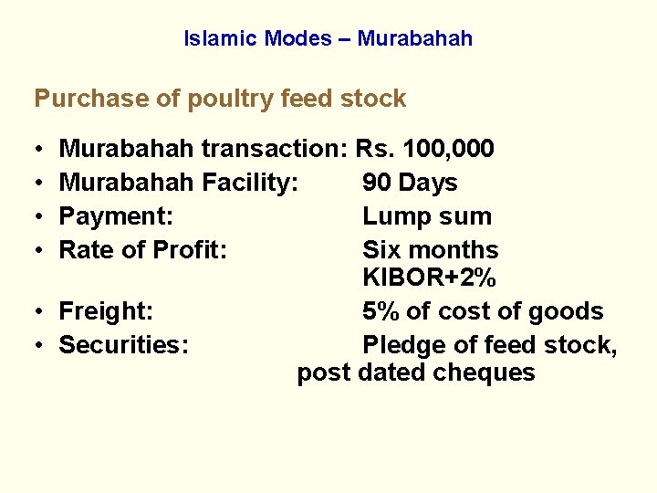 Islamic Modes – Murabahah Purchase of poultry feed stock • • Murabahah transaction: Rs.