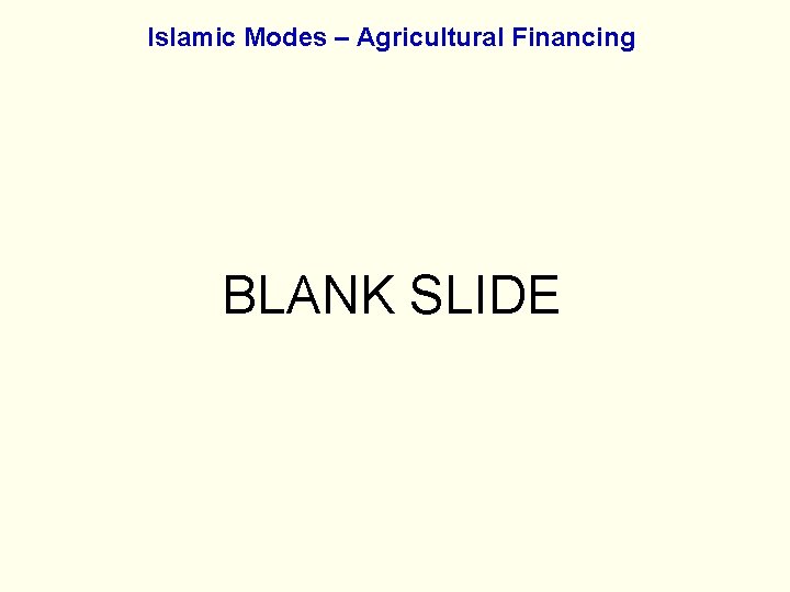 Islamic Modes – Agricultural Financing BLANK SLIDE 