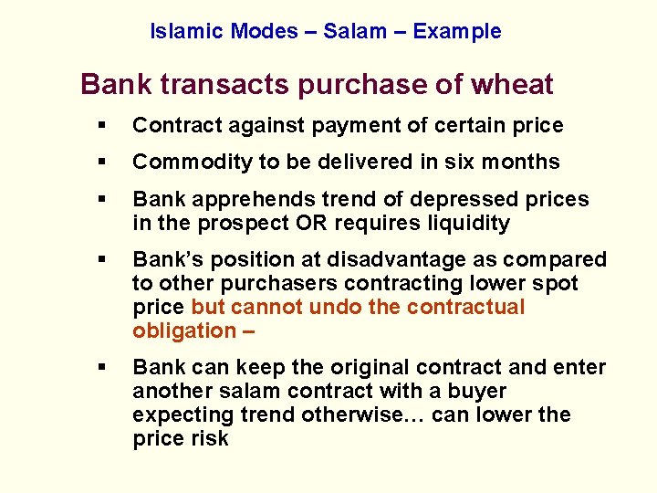 Islamic Modes – Salam – Example Bank transacts purchase of wheat § Contract against