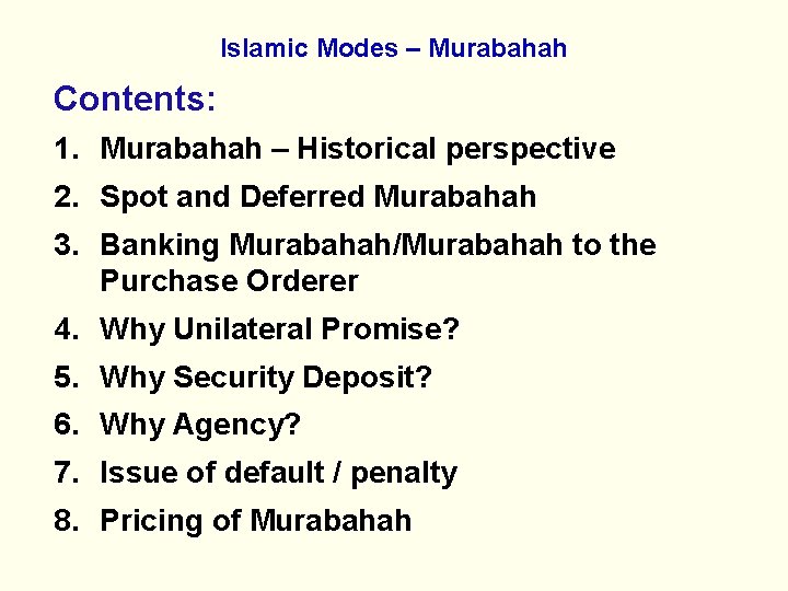 Islamic Modes – Murabahah Contents: 1. Murabahah – Historical perspective 2. Spot and Deferred