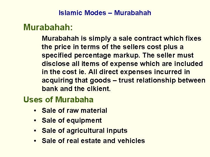 Islamic Modes – Murabahah: Murabahah is simply a sale contract which fixes the price