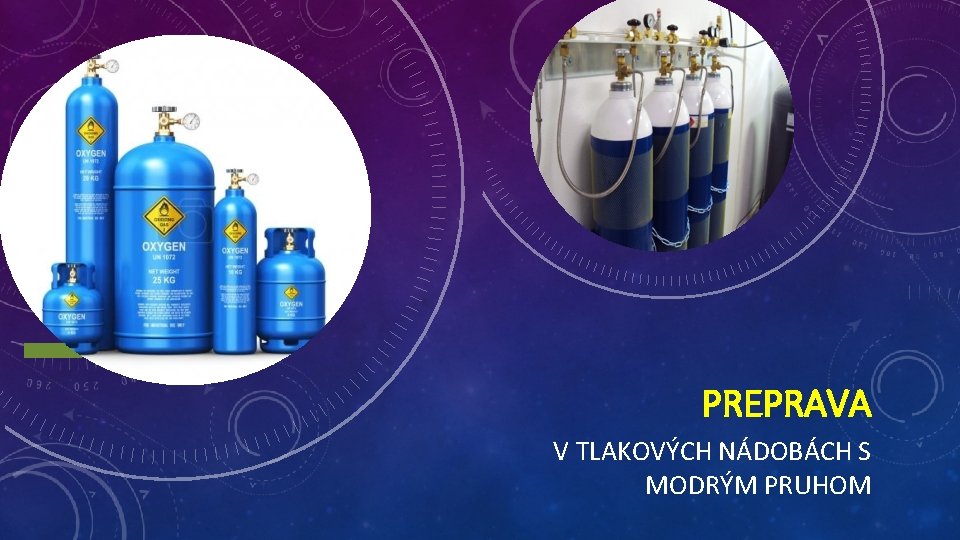 PREPRAVA V TLAKOVÝCH NÁDOBÁCH S MODRÝM PRUHOM PREPRAVA V TLAKOVÝCH NÁDOBÁCH S MODRÝM PRUHOM
