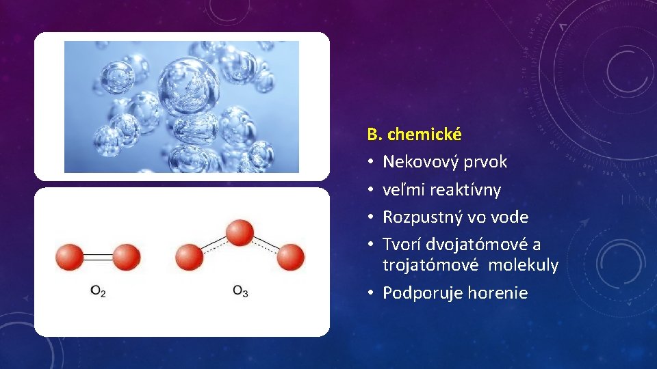 B. chemické • Nekovový prvok • veľmi reaktívny • Rozpustný vo vode • Tvorí