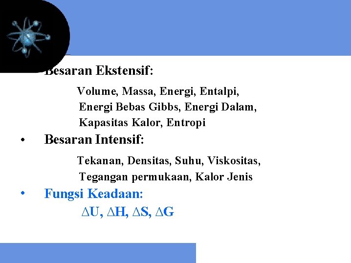  • Besaran Ekstensif: Volume, Massa, Energi, Entalpi, Energi Bebas Gibbs, Energi Dalam, Kapasitas