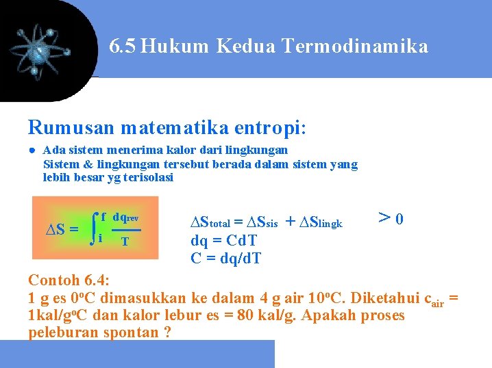 6. 5 Hukum Kedua Termodinamika Rumusan matematika entropi: ● Ada sistem menerima kalor dari