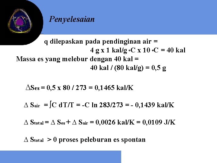 Penyelesaian q dilepaskan pada pendinginan air = 4 g x 1 kal/g o. C