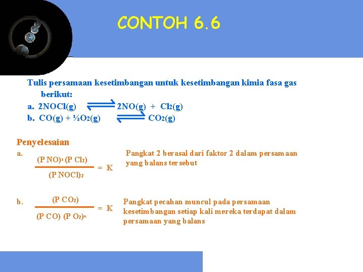 CONTOH 6. 6 Tulis persamaan kesetimbangan untuk kesetimbangan kimia fasa gas berikut: a. 2