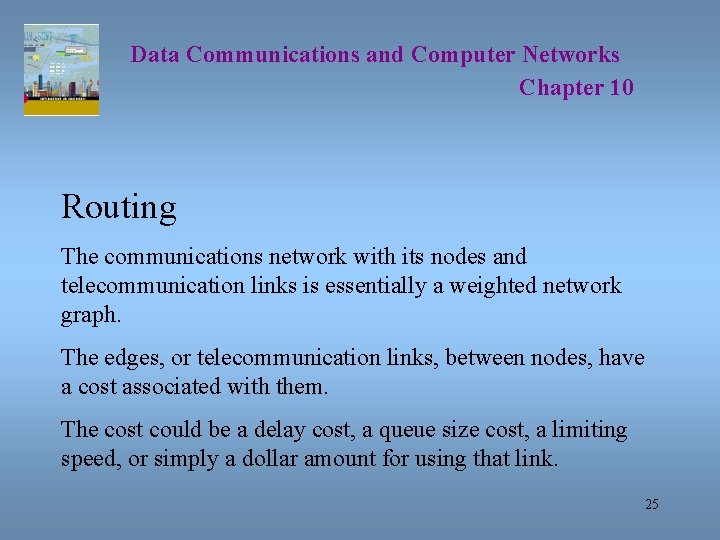 Data Communications and Computer Networks Chapter 10 Routing The communications network with its nodes