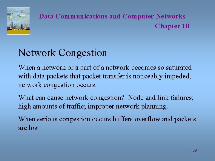 Data Communications and Computer Networks Chapter 10 Network Congestion When a network or a