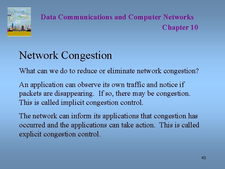 Data Communications and Computer Networks Chapter 10 Network Congestion What can we do to