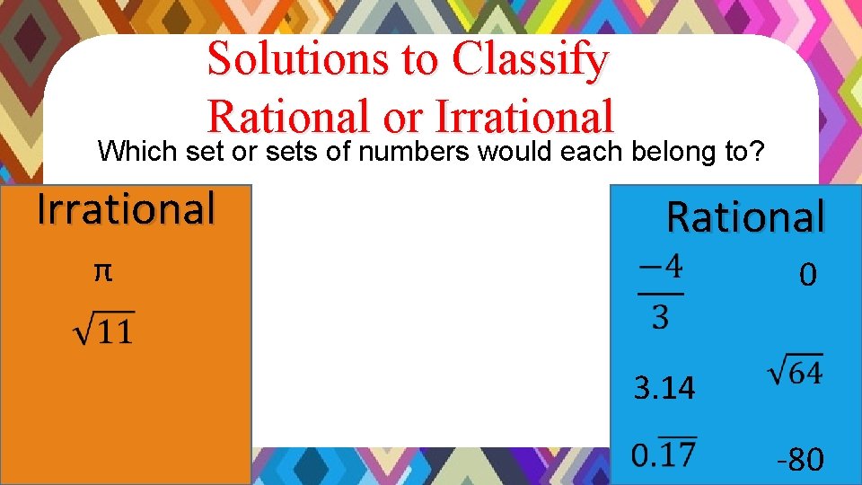Solutions to Classify Rational or Irrational Which set or sets of numbers would each