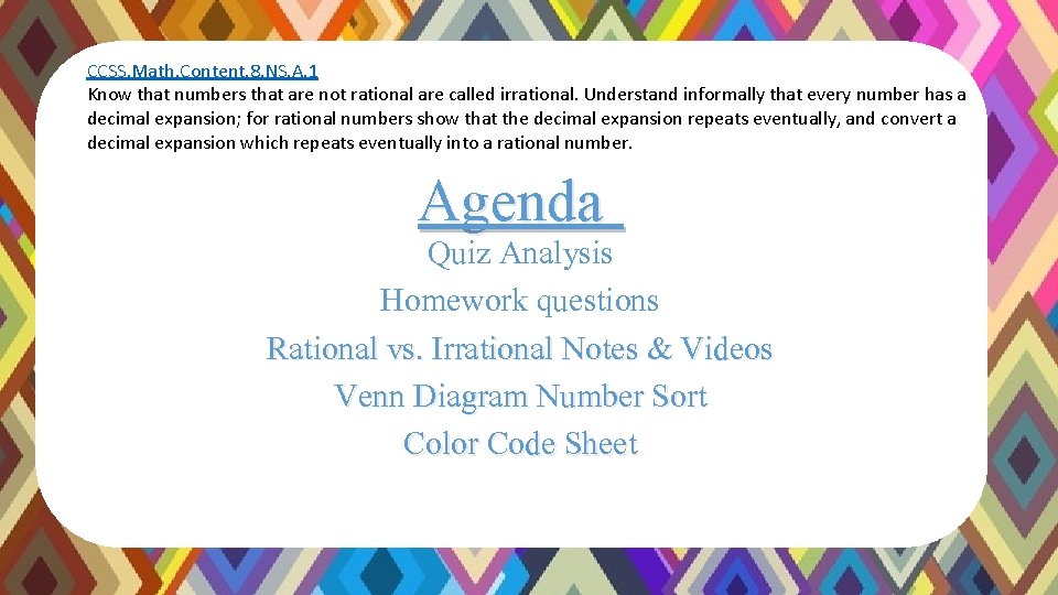 CCSS. Math. Content. 8. NS. A. 1 Know that numbers that are not rational