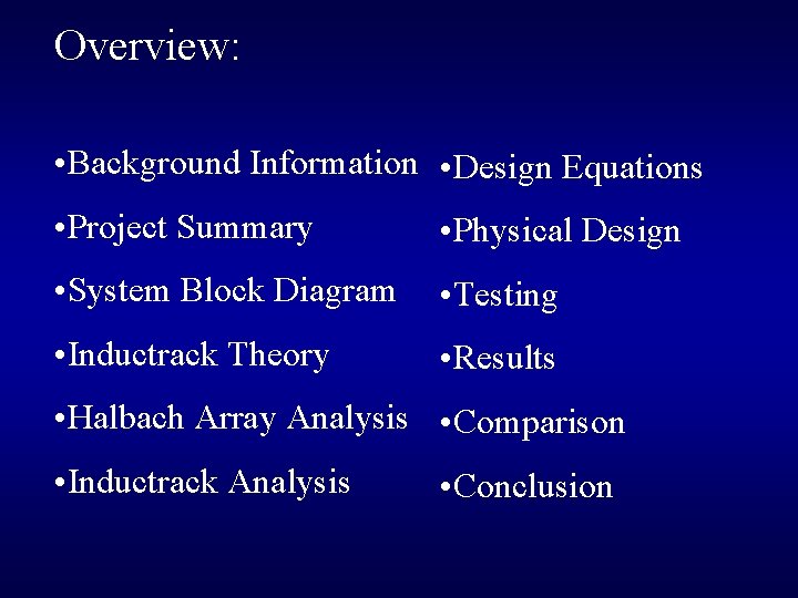 Overview: • Background Information • Design Equations • Project Summary • Physical Design •