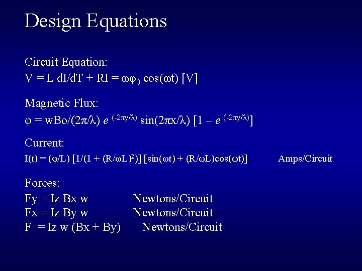 Design Equations Circuit Equation: V = L d. I/d. T + RI = ωφ0