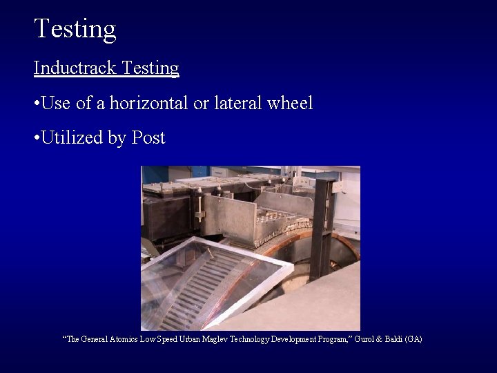 Testing Inductrack Testing • Use of a horizontal or lateral wheel • Utilized by