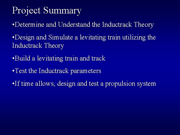 Project Summary • Determine and Understand the Inductrack Theory • Design and Simulate a