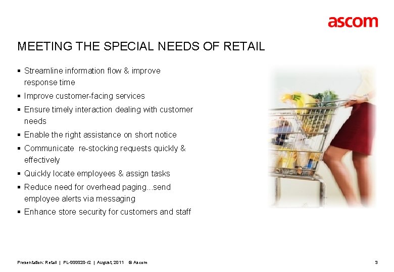 MEETING THE SPECIAL NEEDS OF RETAIL § Streamline information flow & improve response time MEETING THE SPECIAL NEEDS OF RETAIL § Streamline information flow & improve response time