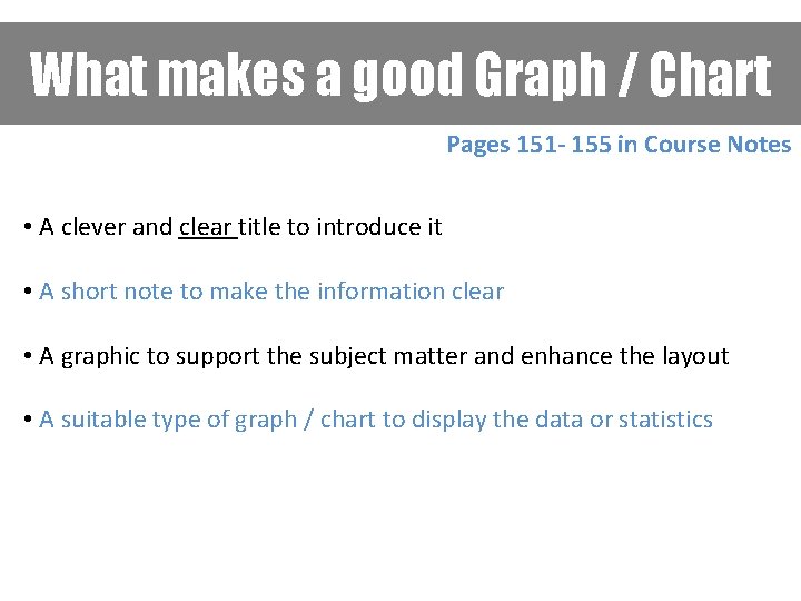 What makes a good Graph / Chart Pages 151 - 155 in Course Notes