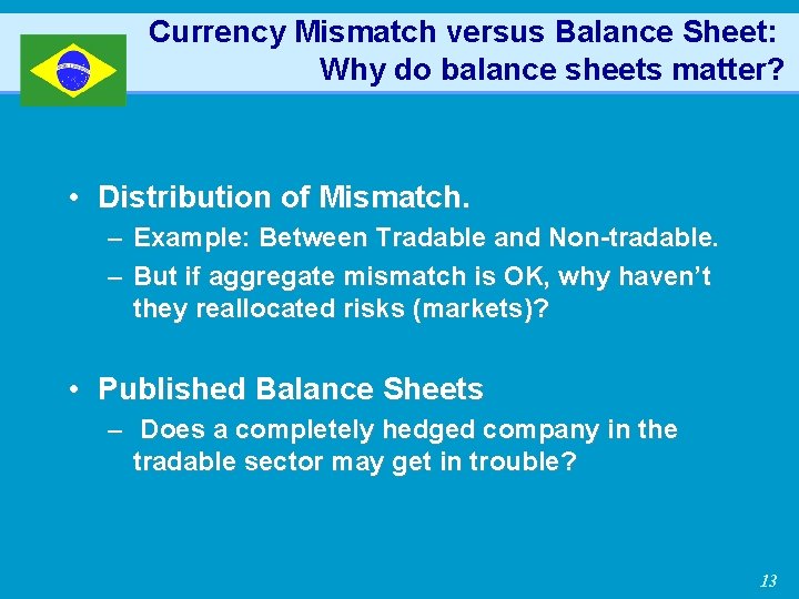 Currency Mismatch versus Balance Sheet: Why do balance sheets matter? • Distribution of Mismatch.
