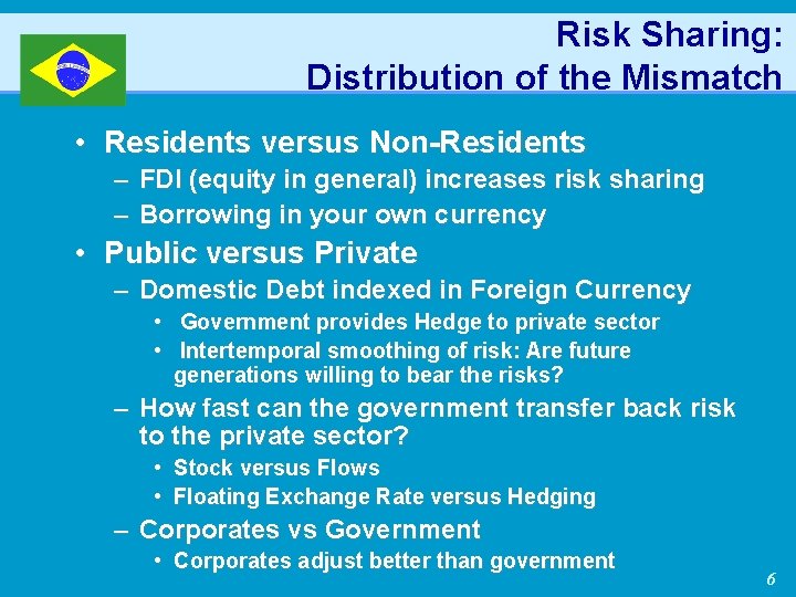 Risk Sharing: Distribution of the Mismatch • Residents versus Non-Residents – FDI (equity in