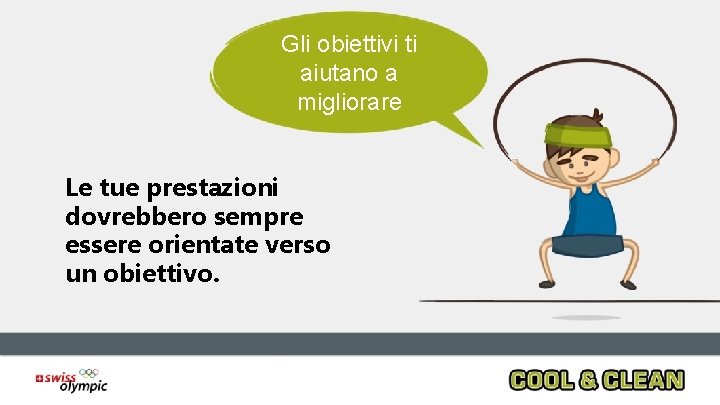 Gli obiettivi ti aiutano a migliorare Le tue prestazioni dovrebbero sempre essere orientate verso