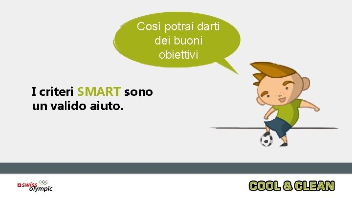 Così potrai darti dei buoni obiettivi I criteri SMART sono un valido aiuto. Così potrai darti dei buoni obiettivi I criteri SMART sono un valido aiuto.