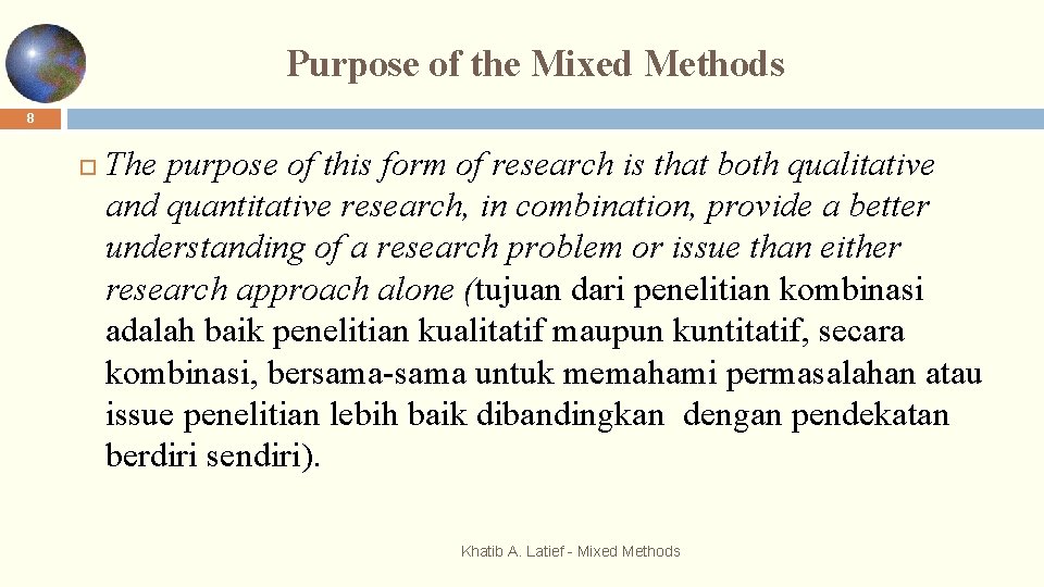 Purpose of the Mixed Methods 8 The purpose of this form of research is