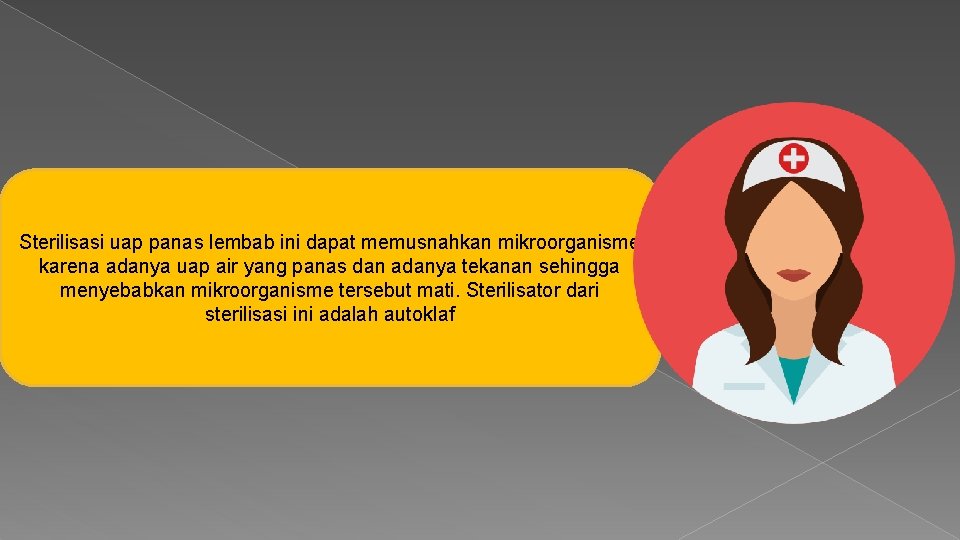 Sterilisasi uap panas lembab ini dapat memusnahkan mikroorganisme karena adanya uap air yang panas Sterilisasi uap panas lembab ini dapat memusnahkan mikroorganisme karena adanya uap air yang panas