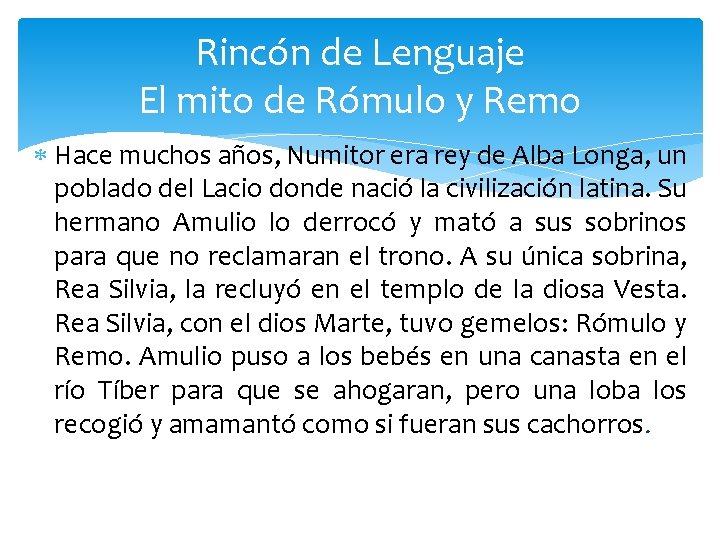 Rincón de Lenguaje El mito de Rómulo y Remo Hace muchos años, Numitor era