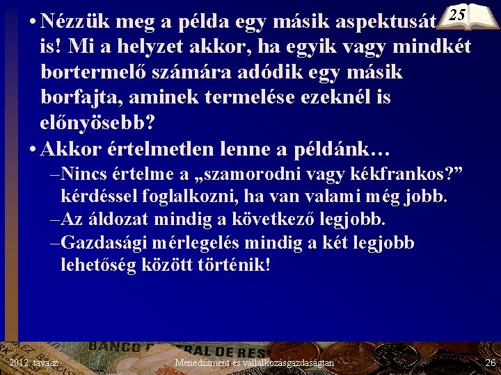 • Nézzük meg a példa egy másik aspektusát 25 is! Mi a helyzet • Nézzük meg a példa egy másik aspektusát 25 is! Mi a helyzet