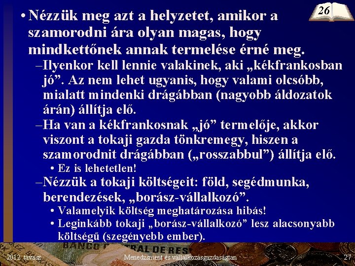 • Nézzük meg azt a helyzetet, amikor a szamorodni ára olyan magas, hogy • Nézzük meg azt a helyzetet, amikor a szamorodni ára olyan magas, hogy